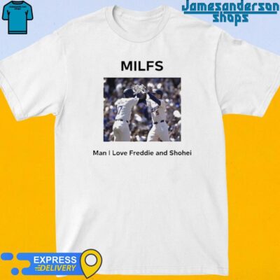 Official Milfs Man I Love Freddie And Shohei shirt