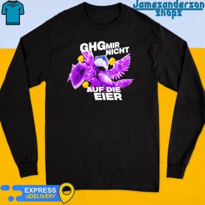 Papaplatte Bastighg Ghg Mir Nicht Auf Die Eier Long Sleeve