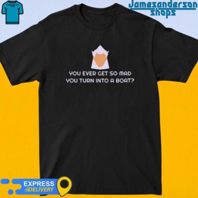 Official Cynical You Even Get So Mad You Turn Into A Boat Tee Shirt