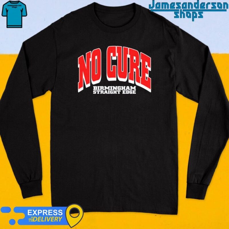 No Cure Birmingham Straight Edge Long Sleeve
