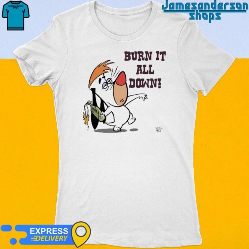 Official Burn It All Down Droopy Women's t-shirt
