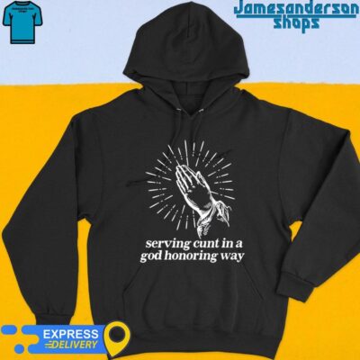 Official Serving Cunt In A God Honoring Way Hoodie