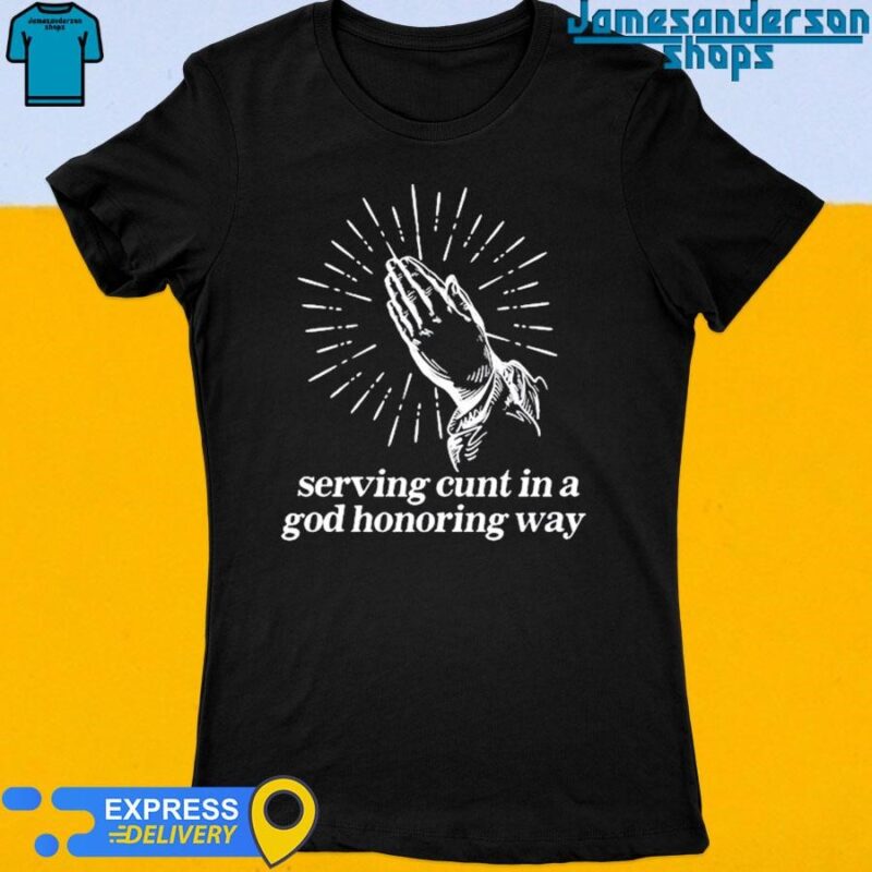 Official Serving Cunt In A God Honoring Way Women's t-shirt