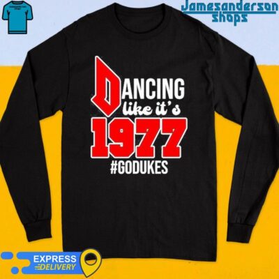 Official Duquesne Dancing Like It's 1977 Godukes Shirt Long Sleeve