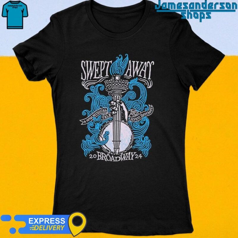 Official The Avett Brothers Swept Away Broadway 2024 Women's t-shirt