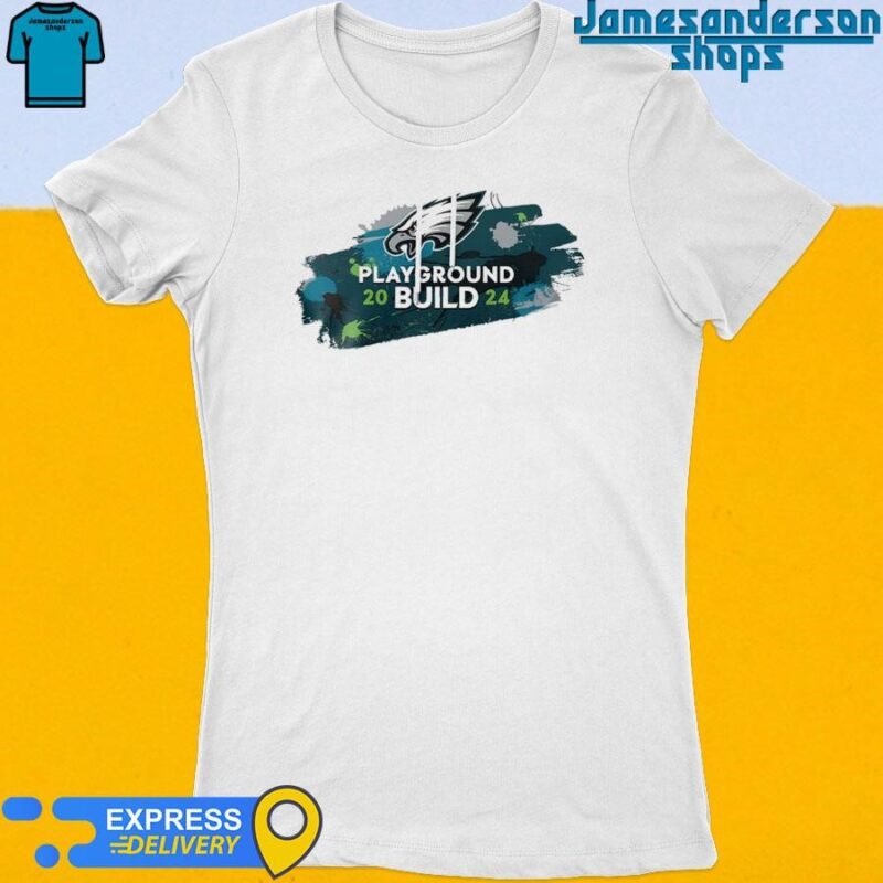 Official NFL Philadelphia Eagles Play Ground Build 2024 Women's t-shirt