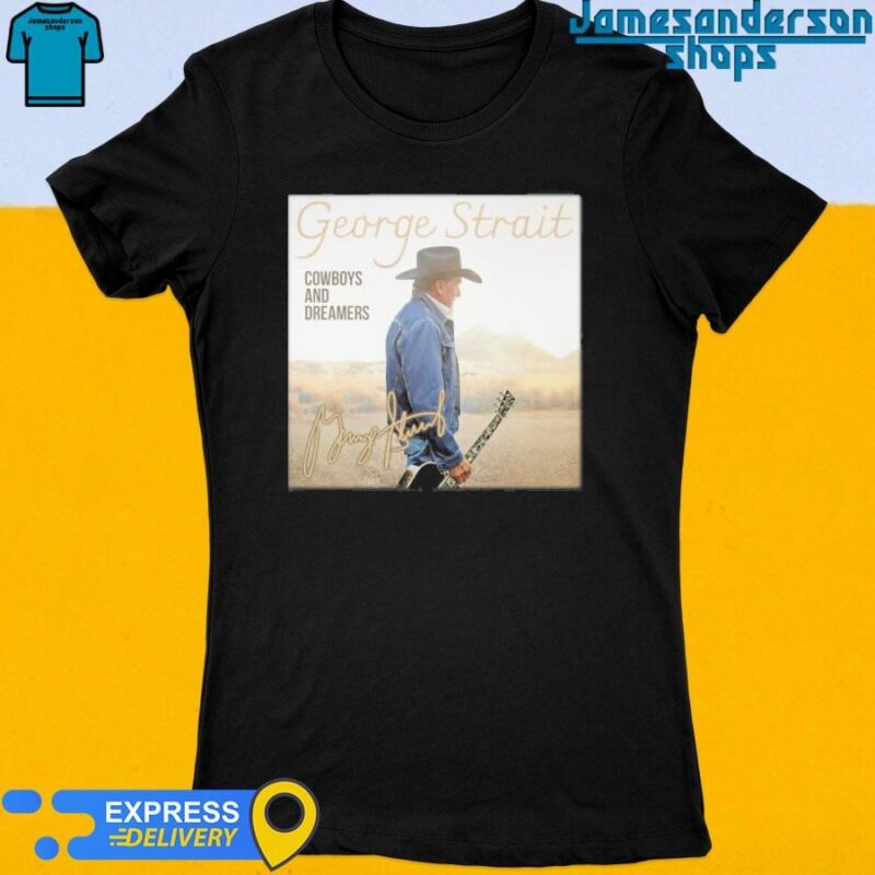 Official George Strait Cowboys And Dreamers Signature Women's t-shirt