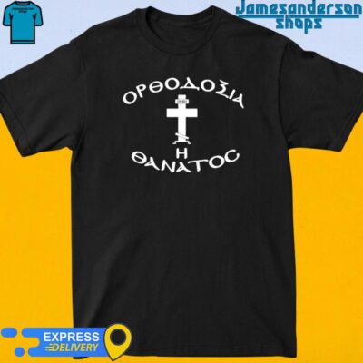 Official Orthodox Christianity Or Death Shirt