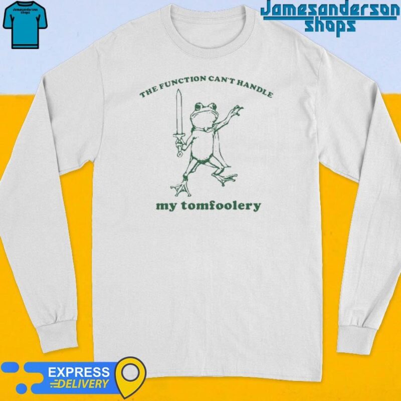 Official The Function Can't Handle My Tomfoolery Frog Long Sleeve