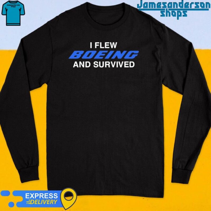 Official I Flew Boeing And Survived shirt Long Sleeve