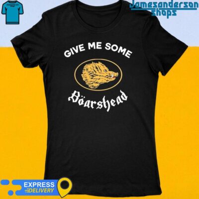 Official Give Me Some Boarshead Women's t-shirt