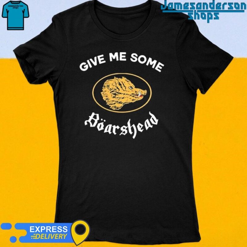 Official Give Me Some Boarshead Women's t-shirt