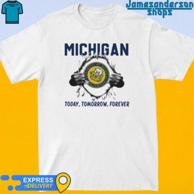 Official Michigan Wolverines Today Tomorrow Forever super dad shirt
