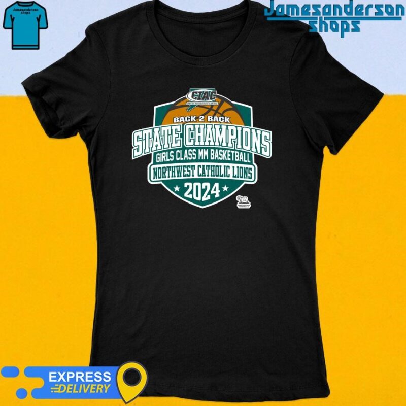 Official CIAC Back 2 Back State Champions Girls Class MM Basketball Northwest Catholic Lions 2024 shirt Women's t-shirt
