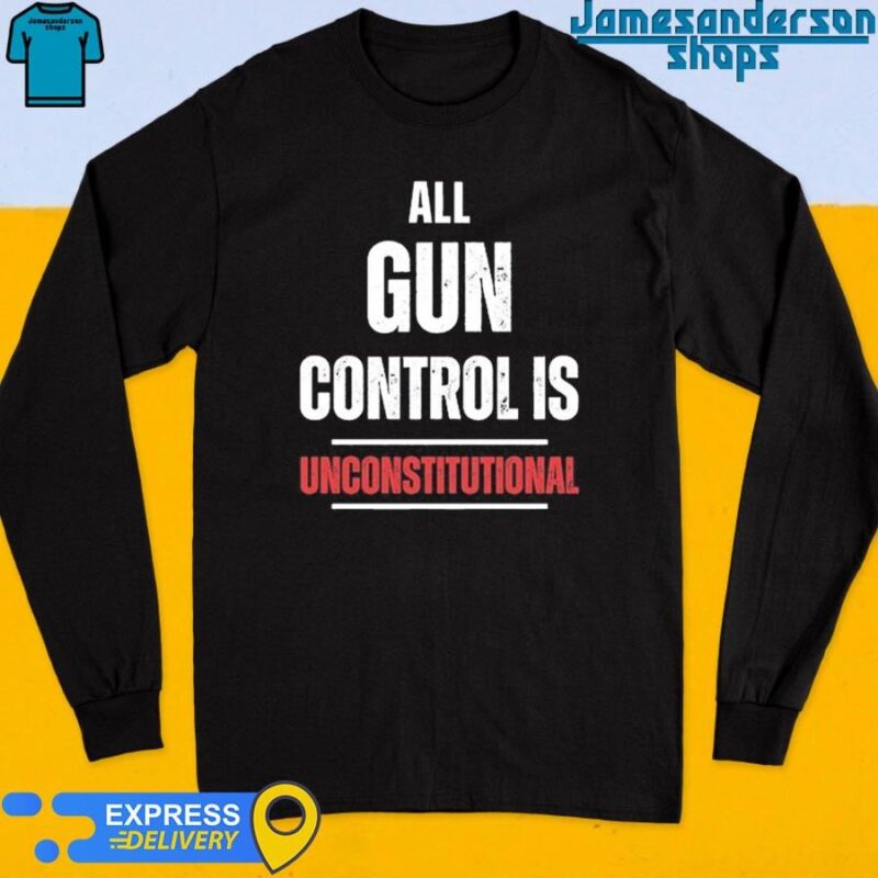 Official All Gun Control Is Unconstitutional Long Sleeve