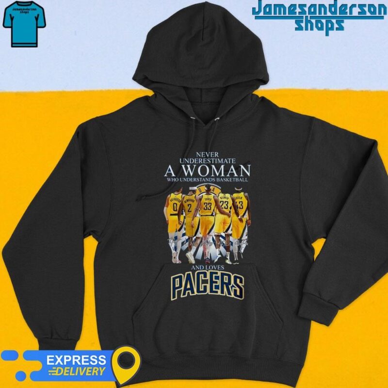 Indiana Pacers Never Underestimate A Woman Who Understands Basketball Signatures Hoodie