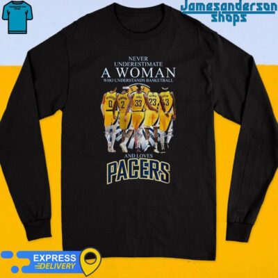 Indiana Pacers Never Underestimate A Woman Who Understands Basketball Signatures Long Sleeve