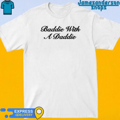Official Baddie With A Daddie shirt