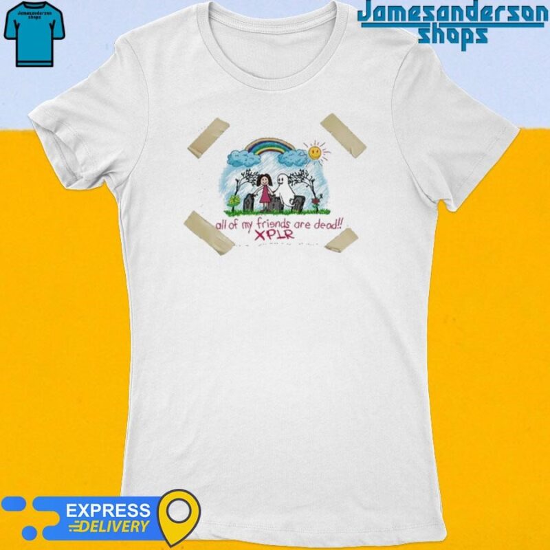 Official Xplr All Of My Friends Are Dead Women's t-shirt
