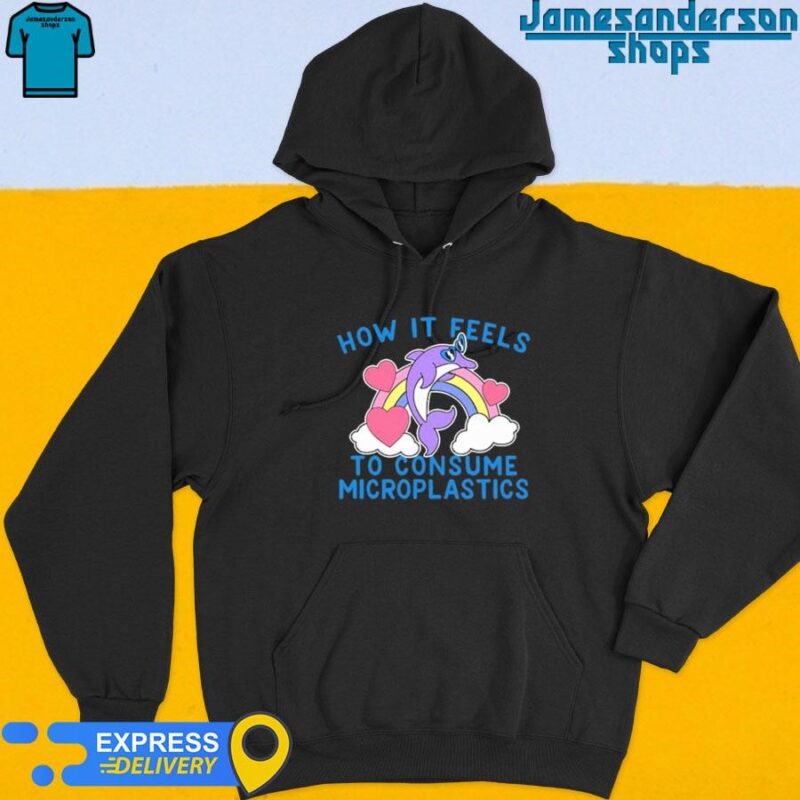 Official How It Feels To Consume Microplastics Hoodie