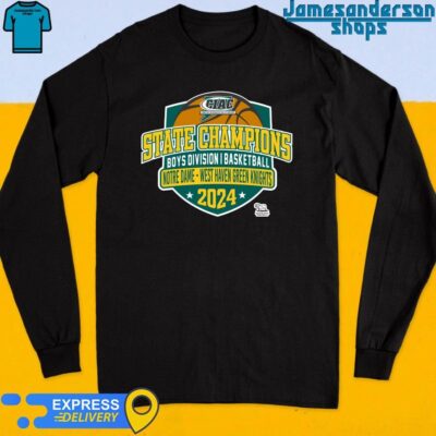 Official CIAC State Champions Boys Division I Basketball Notre Dame - West Haven Green Knights 2024 shirt Long Sleeve