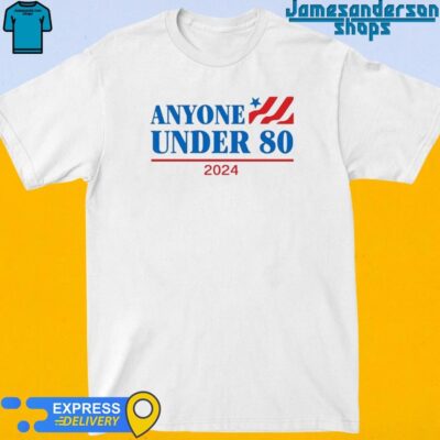 Official Anyone Under 80 2024 Shirt