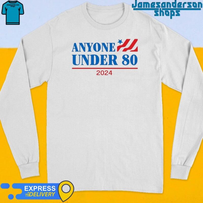Official Anyone Under 80 2024 Long Sleeve