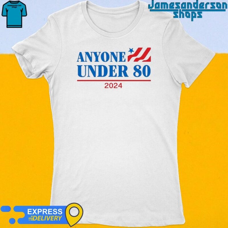 Official Anyone Under 80 2024 Women's t-shirt