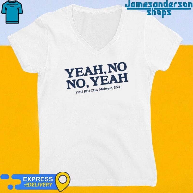 Official Yeah No No Yeah You Betcha Midwest Usa V-Neck