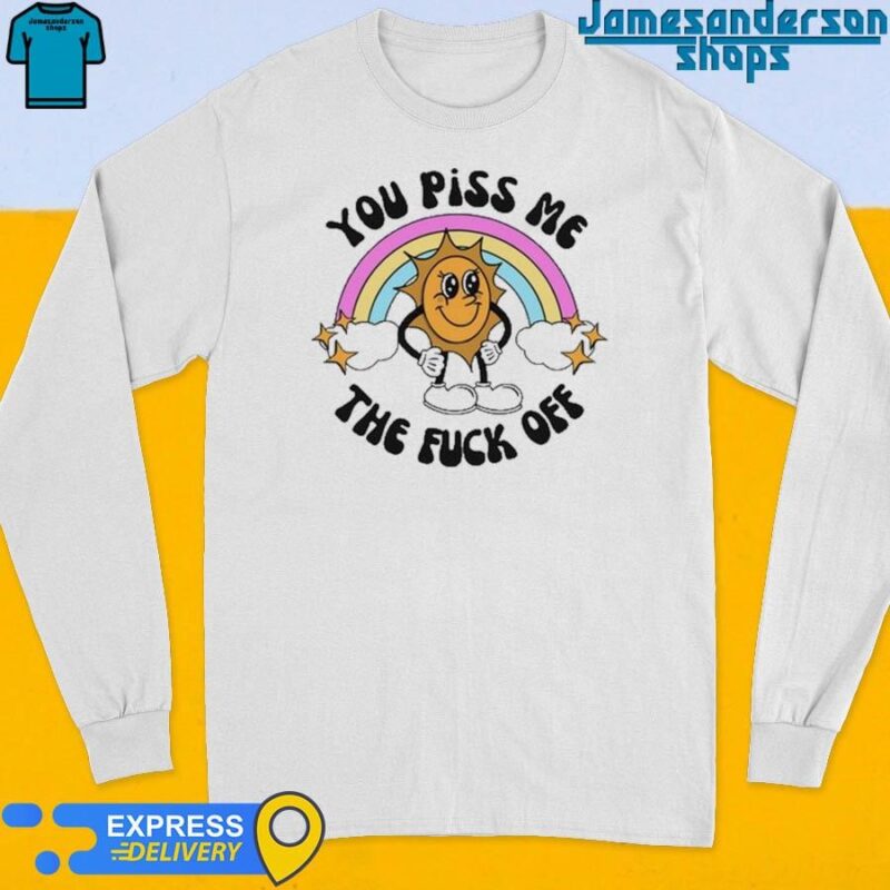 Official You Piss Me The Fuck Off Long Sleeve