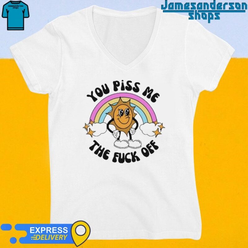 Official You Piss Me The Fuck Off V-Neck
