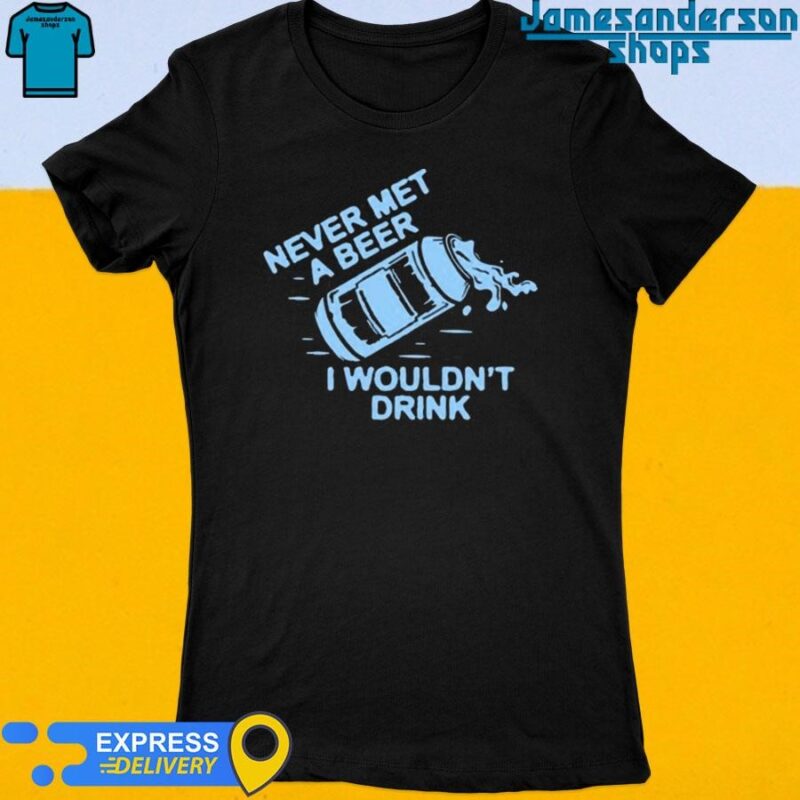 Official Oh You Betcha Never Met A Beer I Wouldn't Drink Women's t-shirt