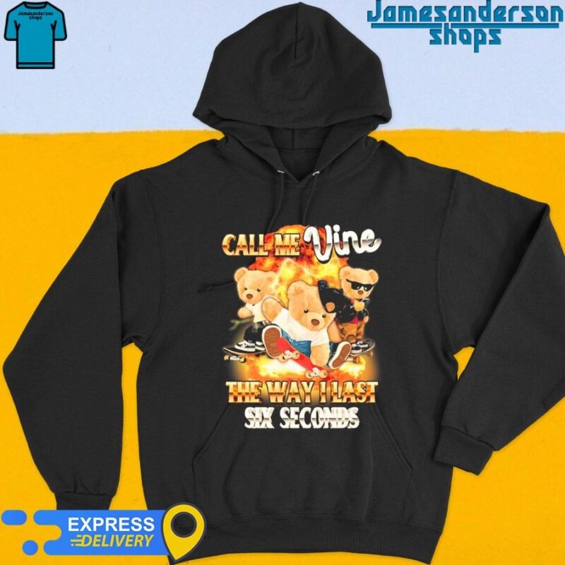 Official Call Me Vine The Way I Last Six Seconds shirt Hoodie
