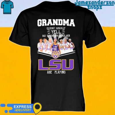 Official Grandma Doesn't Usually Yell But When She Does Her LSU Tigers women's basketball Are Playing Signatures shirt