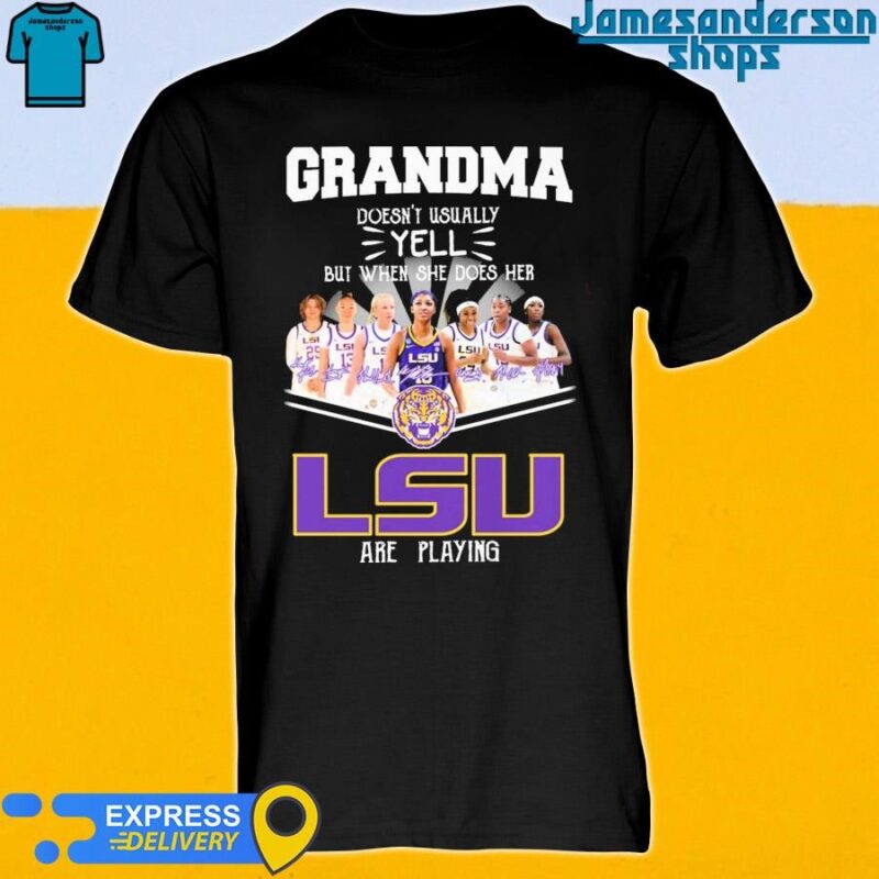 Official Grandma Doesn't Usually Yell But When She Does Her LSU Tigers women's basketball Are Playing Signatures shirt