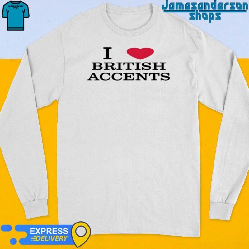 Official I Love British Accents Long Sleeve