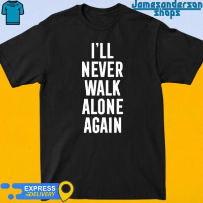 Official Thank You Luv I'll Never Walk Alone Again Shirt