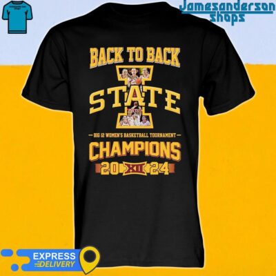 Official Back To Back Iowa State Cyclones Big 12 Women's Basketball Tournament Champions 2024 shirt
