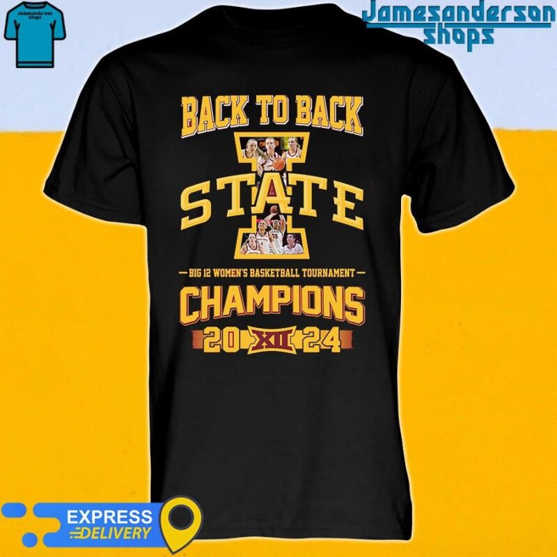 Official Back To Back Iowa State Cyclones Big 12 Women's Basketball Tournament Champions 2024 shirt
