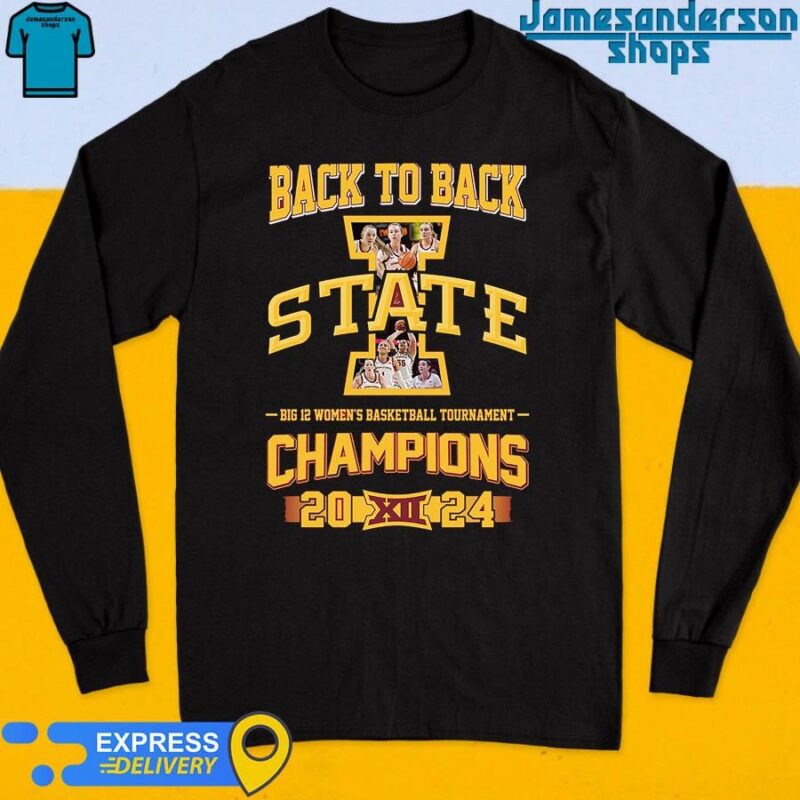 Official Back To Back Iowa State Cyclones Big 12 Women's Basketball Tournament Champions 2024 shirt Long Sleeve