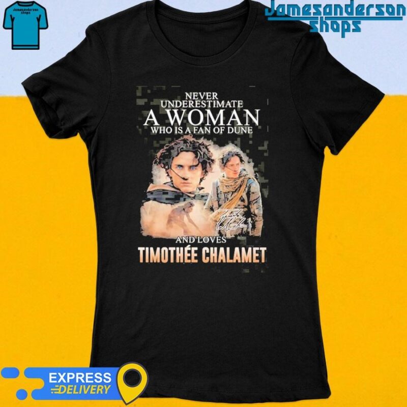 Official Dune Movie Never Underestimate A Woman Who Loves Timothee Chalamet Shirt Women's t-shirt