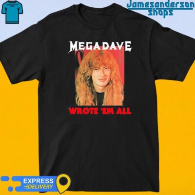 Official Mega Dave Wrote 'Em All Tee shirt