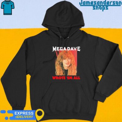 Official Mega Dave Wrote 'Em All Tee Hoodie