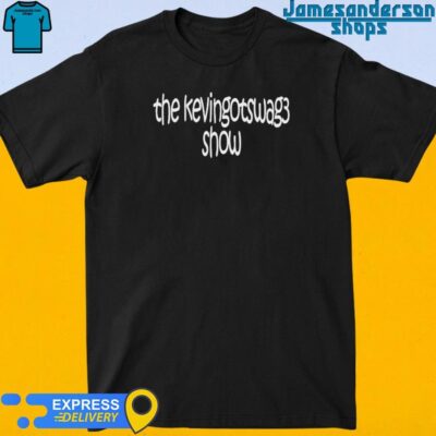 Official The Kevingotswag3 Show Shirt