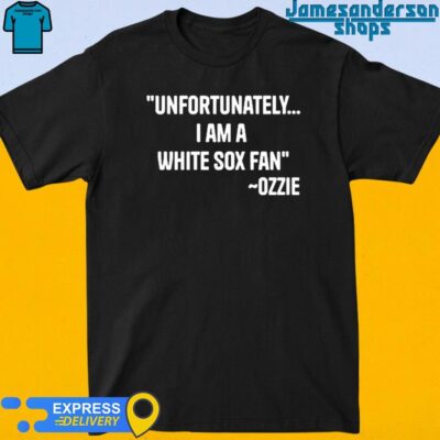 Official Ozzie Guillen Unfortunately I Am A White Sox Fan Shirt