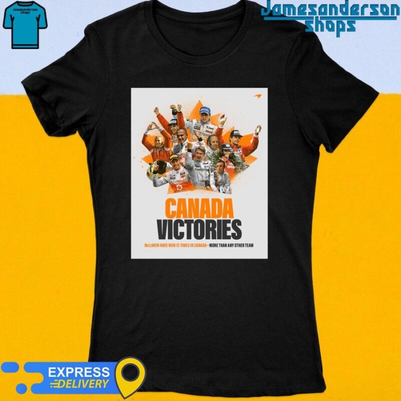 Official Canada Victories McLaren Have Won 13 Times In Canada More Than Any Other Team Women's t-shirt