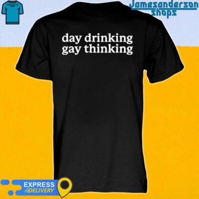 Official Day Drinking Gay Thinking Shirt