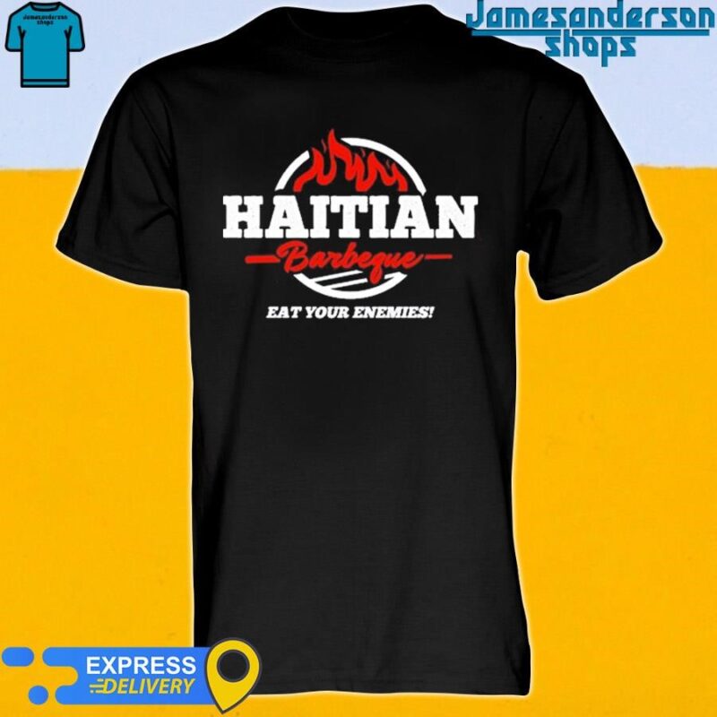Official Haitian Barbeque eat your enemies shirt