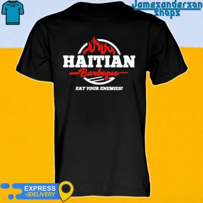 Official Haitian Barbeque eat your enemies shirt
