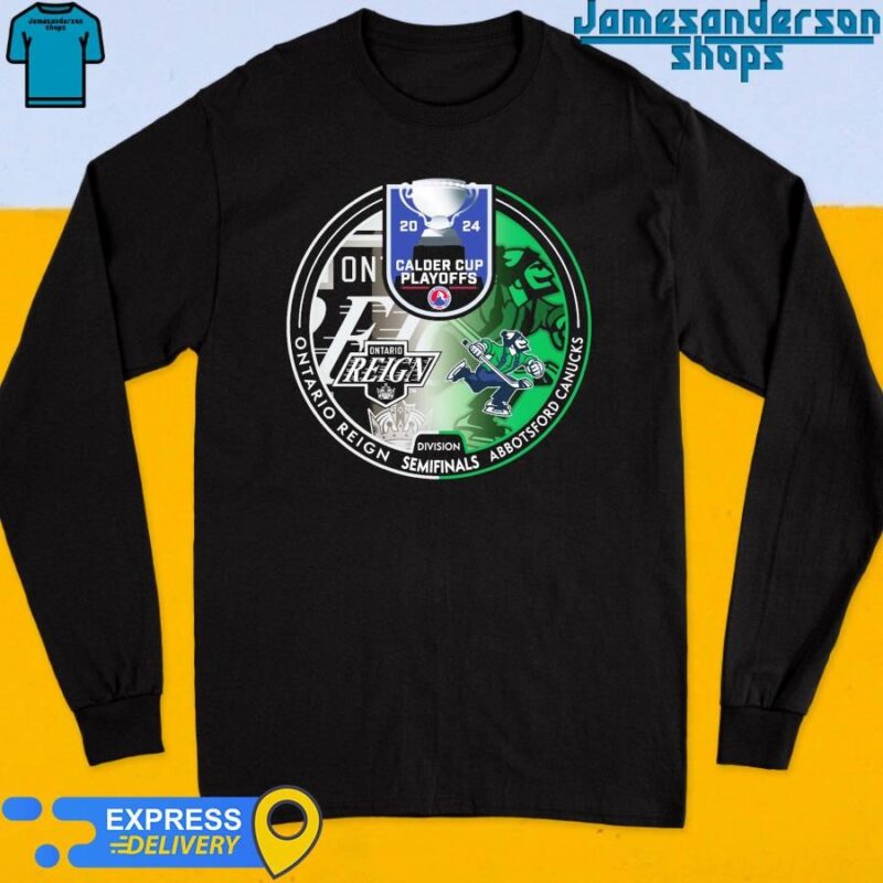 Official Ontario Reign vs Abbotsford Canucks 2024 Calder Cup Playoffs Long Sleeve